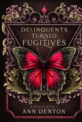 Delinquents Turned Fugitives by Ann Denton