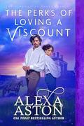 The Perks of Loving a Viscount by Alexa Aston