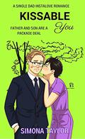 Kissable You: A Single Dad Instalove Romance by Simona Taylor