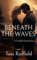Beneath the Waves (A Duskfall Island Romance #2) by Tess Redfield