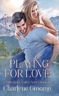 Playing For Love (Moonlight Valley #1) by Charlene Groome
