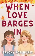 When Love Barges In: A sapphic romance novella by Bryony Rosehurst