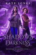 Shadows of Darkness (Daughter of Destiny #1) by Kate Jones