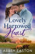 Lovely Harrowed Heart (Cypress Falls Romance #3) by Abbey Easton