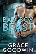 Bad Boy Beast (Interstellar Brides Program: The Beasts #8) by Grace Goodwin