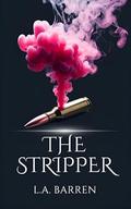 The Stripper by L.A. Barren
