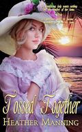 Tossed Together (Ladies of the Caribbean #3) by Heather Manning