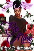 Be Mine : A Love to Remember (An Onyx Dragon Clan Romance #1) by Joi Miner