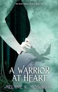 A Warrior at Heart (The Raek Riders Series #2) by Melanie K. Moschella