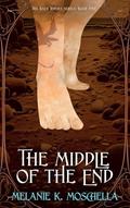 The Middle of the End (The Raek Riders Series #5) by Melanie K. Moschella