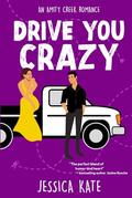 Drive You Crazy: An Uplifting Enemies-to-Love Romance (Amity Creek Romance #1) by Jessica Kate