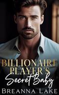 Billionaire Player's Secret Baby by Breanna Lake