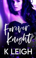 Forever Knight (The Robinson Sisters #3) by K. Leigh