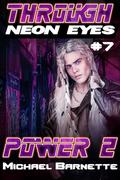 Power 2: Through Neon Eyes #7 by Michael Barnette