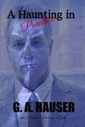 A Haunting in Paradise: an Action! Series Book by G.A. Hauser