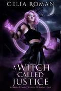 A Witch Called Justice (Vanessa Kinley, Witch PI #4) by Celia Roman