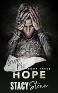 Give Me Hope (Give Me #3) by Stacy Stone