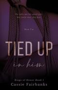 Tied Up in Him (Kings of Honor #1) by Cassie Fairbanks