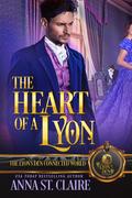 The Heart of a Lyon: The Lyon's Den Connected World (The Lyon's Den Connected World) by Anna St. Claire