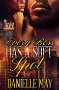 Every Boss Has A Soft Spot by Danielle May