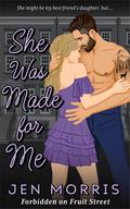 She Was Made for Me (Forbidden on Fruit Street #1) by Jen Morris