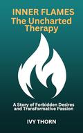 Inner Flames: The Uncharted Therapy: A Story of Forbidden Desires and Transformative Passion by Ivy Thorn