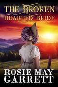 The Broken Hearted Bride by Rosie May Garrett