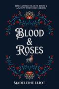 Blood & Roses (Enchanted Hearts #2) by Madeleine Eliot