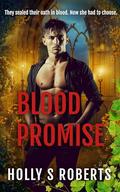 Blood Promise: A vampire and werewolf romantic thriller by Holly S. Roberts
