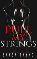 Pull My Strings by Sansa Rayne