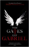 The Gates of Gabriel by Marie-France Teresa Leger