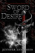 Sword of Desire by Jennifer Anne Davis