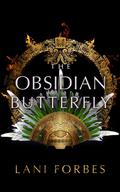 The Obsidian Butterfly (The Age of the Seventh Sun #3) by Lani Forbes