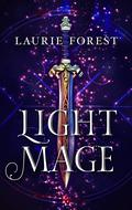 Light Mage (The Black Witch Chronicles #1.5) by Laurie Forest