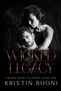Wicked Legacy (Crown Point Academy #1) by Kristin Buoni