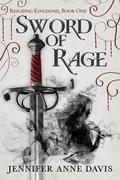 Sword of Rage (Reigning Kingdoms #1) by Jennifer Anne Davis