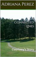 The Connected Lines: Courtney's Story by Adriana Perez