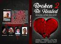 Broken 2 Be Healed : Healing After The Hurt by Constance Phillips