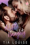 A Little Naughty by Tia Louise
