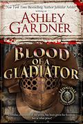 Blood of a Gladiator (Leonidas the Gladiator Mysteries #1) by Ashley Gardner