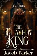 The Playboy King by Jacob Parker