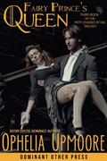 Fairy Prince's Queen (Fifty Shades of Fae #3) by Ophelia Upmoore