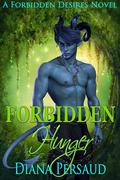 Forbidden Hunger (Forbidden Desires #1) by Diana Persaud