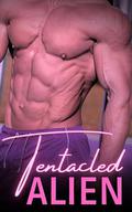 Tentacled Alien: A Short Gay/MM Erotica by Miles G. Ashe