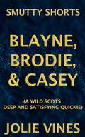 Blayne, Brodie, & Casey  by Jolie Vines