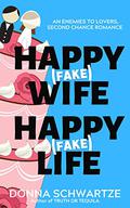 Happy Fake Wife, Happy Fake Life (The Champion Cove #1) by Donna Schwartze