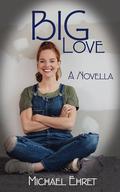 Big Love by Michael Ehret