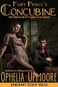 Fairy Prince's Concubine (Fifty Shades of Fae #1) by Ophelia Upmoore