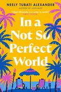 In a Not So Perfect World by Neely Tubati Alexander