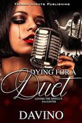 Dying for a Duet: Loving The Mogul's Daughter by Davino Dixon